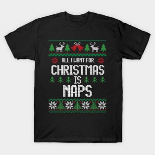 All I Want For Christmas Is Naps - Funny Christmas T-Shirt